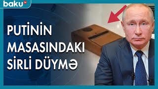 Rusiya Prezidenti Vladimir Putin masasındakı sirli düymədən nə üçün istifadə edir? - Baku TV