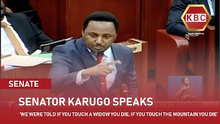 Kiambu senator : We were told if you touch a widow, you die, If you touch the mountain, you die