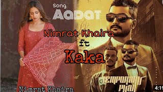Aadat - Full Song | Nimrat khaira v/s Kaka || New Punjabi song 2020 || Kaka