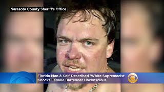 Florida Man & Self-Described 'White Supremacist’ Knocks Female Bartender Unconscious