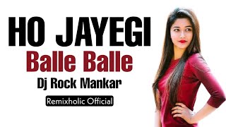 Ho Jayegi Balle Balle | Desi | Remix | Dj Rock Mankar | Remixholic Official