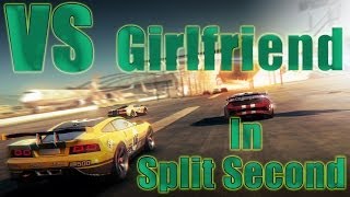 VS Girlfriend (Death Race) - Split Second