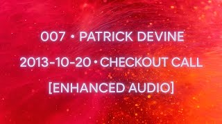 Session 007 • PATRICK DEVINE • [Enhanced Audio]