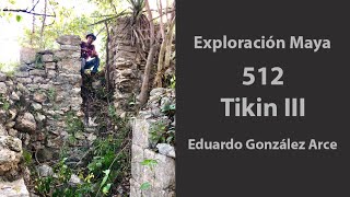 Exploración🧭Maya 512, Tikin III, Campeche 🇲🇽