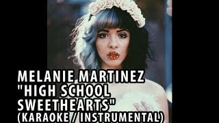 MELANIE MARTINEZ - HIGH SCHOOL SWEETHEARTS (KARAOKE / INSTRUMENTAL / LYRICS)