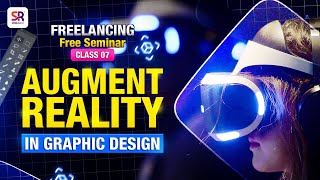 Freelancing Free Seminar | Class No 07 | Augment Reality in Graphic Design | SR DREAM IT