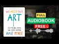We Need Your Art by Amie McNee [Full Audiobook Free]