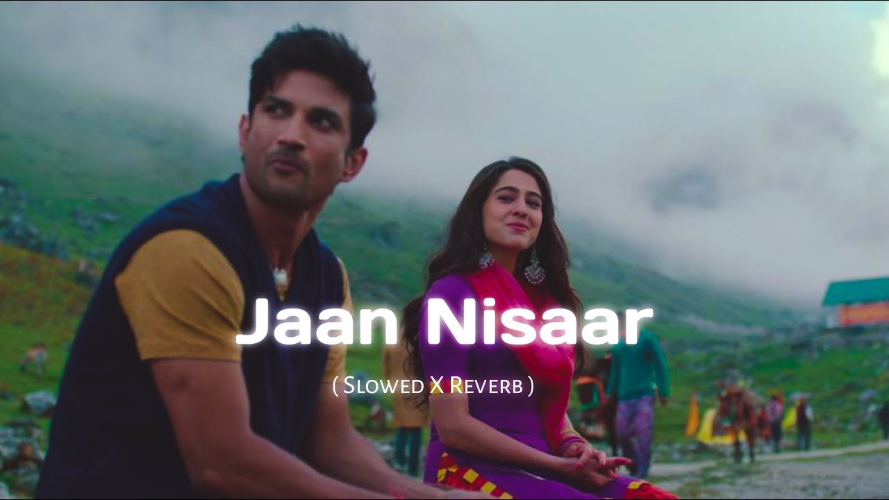 Jaan Nisaar Slowed Reverb Arijit Singh Kedarnath Sno Shadow