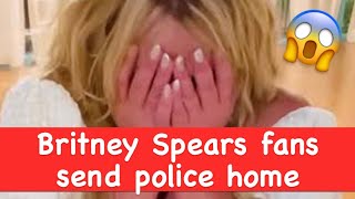 Britney Spears fans send police home