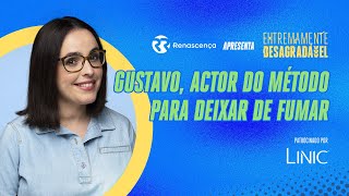 Gustavo, actor do método para deixar de fumar - Extremamente Desagradável