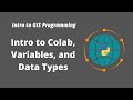 Intro to GIS Programming | Week 2: Introduction to Colab, Python Variables, and Data Types