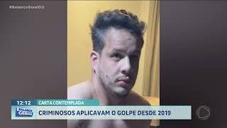 CARTA CONTEMPLADA: CRIMINOSOS APLICAVAM O GOLPE DESDE 2019