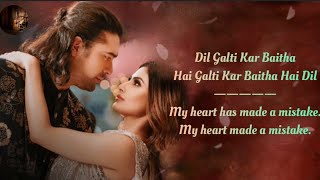 Dil Galti Kar Baitha Hai Song Lyrics English Translation || Jubin Nautiyal || Mouni Roy