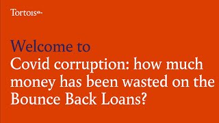Covid corruption: how much money has been wasted on the Bounce Back Loans?
