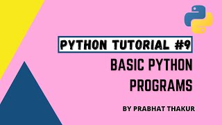 Python Basic Programs || Basic Programs In Python || Complete Python Tutorial || Prabhat Thakur
