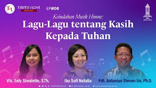 Keindahan Musik Himne: Lagu-Lagu tentang Kasih kepada Tuhan - Truth & Love Podcast EP#06