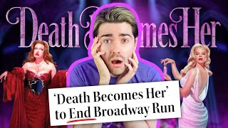 why is DEATH BECOMES HER closing?! | the real reasons why the musical will end its Broadway run
