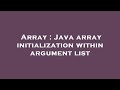 Array : Java array initialization within argument list