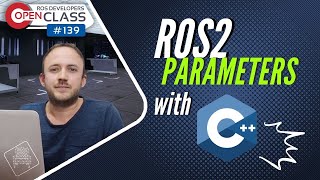 ROS2 Parameters (C++) | ROS2 Developers Open Class #139