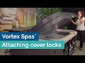 How to attach spa cover locks (Step-by-step instructions) - Vortex Spas™