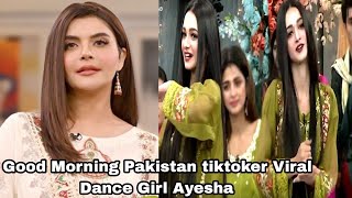 Good Morning Pakistan - tiktoker Viral Dance Girl Ayesha #GoodMorningPakistan #NidaYasir #ARYDigital