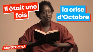 La crise d'Octobre, c'est quoi au juste? | La Minute MAJ avec Leïla Donabelle Kaze