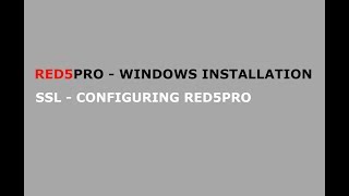 Red5 Pro Windows Installation - SSL - Configuring Red5 Pro to use SSL