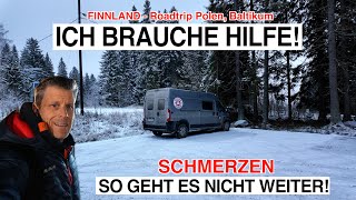 #1053 SCHMERZEN! Abbruch? Ende? Unterbruch? Es geht nicht mehr! Ich brauche Hilfe! Finnland Roadtrip