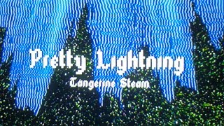 Pretty Lightning - Tangerine Steam (Official Video)