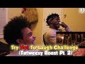 Try Not To Laugh #7 Tuweezy Roast (Impossible Challenge)