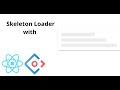 Implement Skeleton Loader with React using API