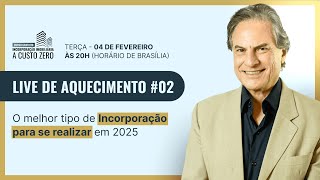 LIVE AQUECIMENTO #2 - O MELHOR TIPO DE INCORPORAÇÃO PARA SE REALIZAR EM 2025