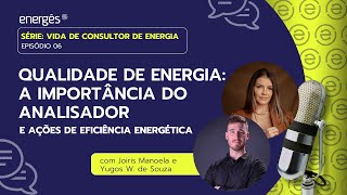 VDCE #06 - Qualidade de Energia - A importância do Analisador