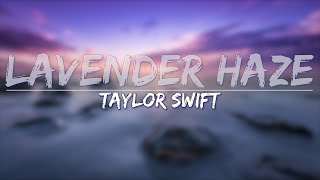 Taylor Swift - Lavender Haze (Explicit) (Lyrics) - Full Audio, 4k Video