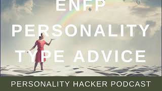 ENFP Personality Type Advice