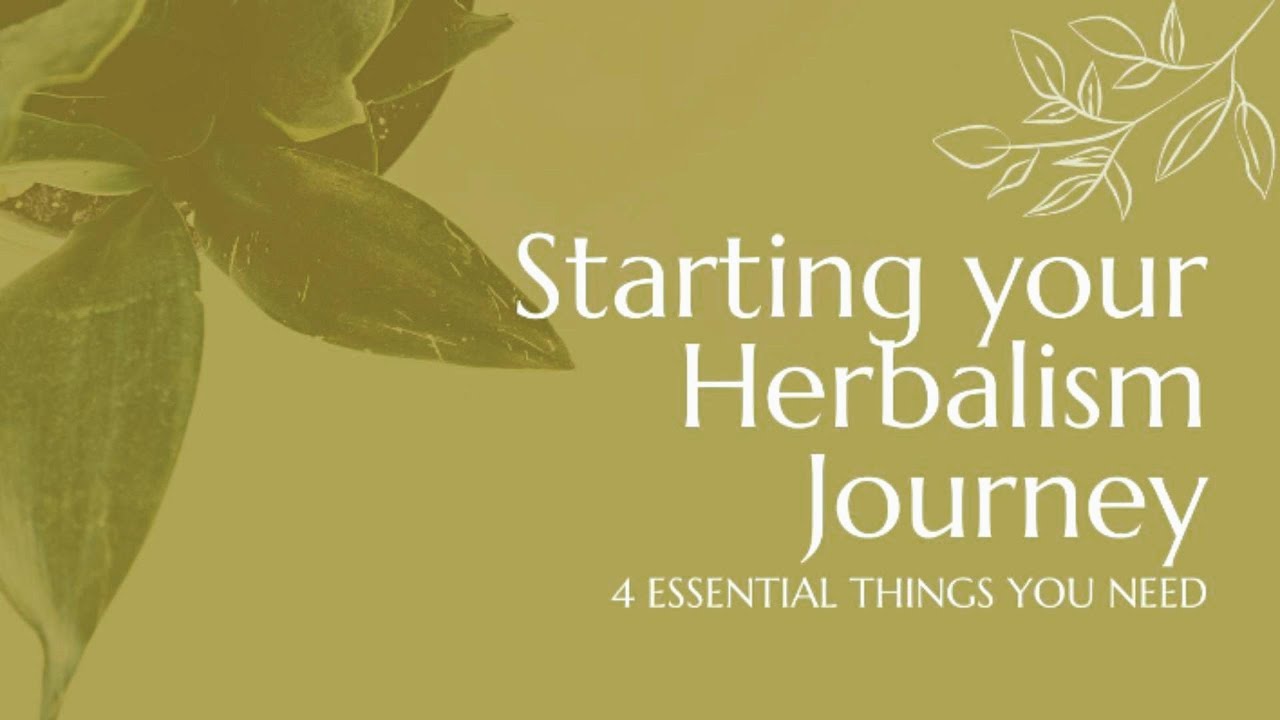 Herbalism Starter Pack 4 Essentials For Every Aspiring Herbalist Youtube
