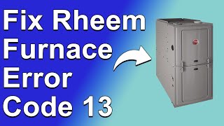 Rheem Furnace Error Code 13 (Flame Sensor Error - Meaning, Causes, And How To Resolve The Issue)