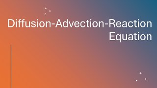Diffusion-Advection-Reaction Equation