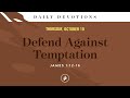 defend against temptation – daily devotional