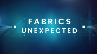 Innovating the World of Textiles -- Fabrics Unexpected