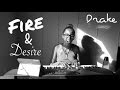 Fire & Desire - Drake (Cover)