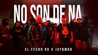 El Fecho RD x JaydmRD - No Son De Na (Official Video)