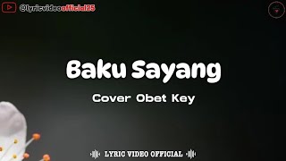 Baku Sayang - Cover By Obet Key || Lirik Lagu