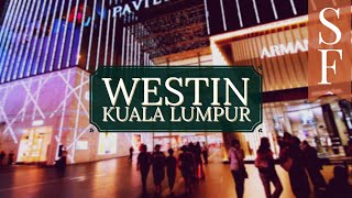 WESTIN KUALA LUMPUR - HOTEL TERBAIK BUKIT BINTANG? (ENG SUB) - EXPLORE KUALA LUMPUR FROM WESTIN KL