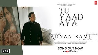 Tu Yaad Aya Video| Adnan Sami |Adah Sharma| Lo Jill | Kunaal Vermaa | Bhushan Kumar |Arvindr Khaira