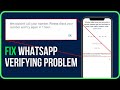 [FIXED] WHATSAPP STUCK ON VERIFYING | How to Fix WhatsApp Verification Code Problem