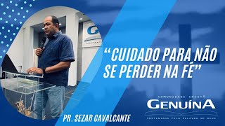 Pr. Sezar Cavalcante - "Cuidado para não se perder na fé" - 16/02/2023