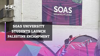 SOAS University students in London launch Palestine encampment