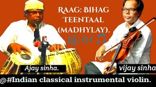 Raag Bihag | Violin \u0026 Tabla Jugalbandi By Vijay \u0026 Ajay Sinha