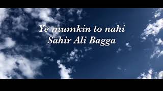 Ye Mumkin To Nahi ( Full Song ) | Sahir Ali Bagga | Badguman OST /Mega Music